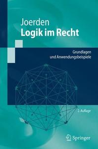 Logik im Recht Grundlagen und Anwendungsbeispiele