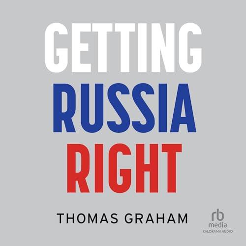 Getting Russia Right [Audiobook]