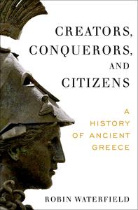 Creators, Conquerors, and Citizens A History of Ancient Greece