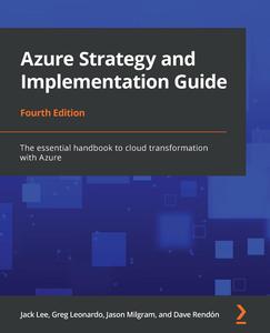 Azure Strategy and Implementation Guide The essential handbook to cloud transformation with Azure, 4th Edition