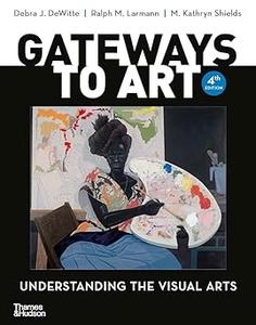 Gateways to Art Understanding the Visual Arts