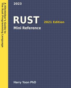 Rust Mini Reference A Quick Guide to the Rust Programming Language for Busy Coders