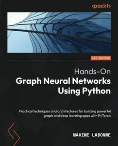 Hands–On Graph Neural Networks Using Python