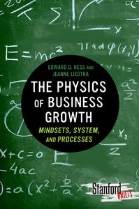 The Physics of Business Growth Mindsets, System, and Processes (Stanford Briefs)