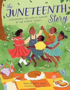 The Juneteenth Story Celebrating the End of Slavery in the United States