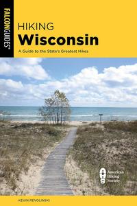 Hiking Wisconsin A Guide to the State’s Greatest Hikes (State Hiking Guides Series)