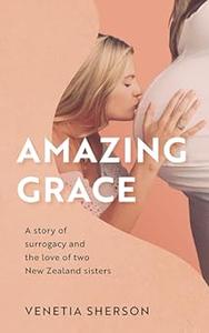 Amazing Grace A story of surrogacy and the love of two New Zealand sisters