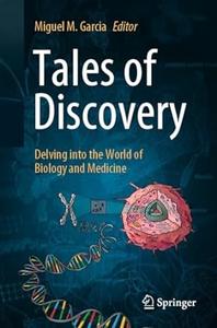 Tales of Discovery Delving into the World of Biology and Medicine