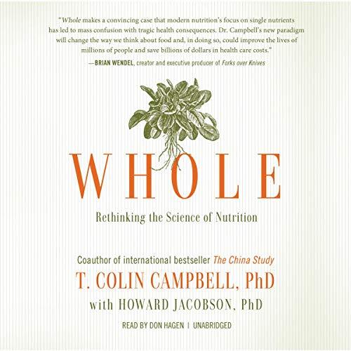 Whole Rethinking the Science of Nutrition [Audiobook]