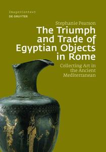 The Triumph and Trade of Egyptian Objects in Rome Collecting Art in the Ancient Mediterranean (Issn)