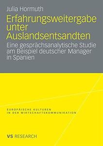 Erfahrungsweitergabe unter Auslandsentsandten Eine gesprächsanalytische Studie am Beispiel deutscher Manager in Spanien