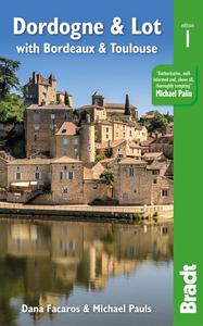 Dordogne & Lot With Bordeaux and Toulouse (Bradt Travel Guides)