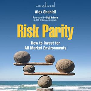 Risk Parity How to Invest for All Market Environments [Audiobook] (2024)