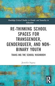 Rethinking School Spaces for Transgender, Non–binary, and Gender Diverse Youth