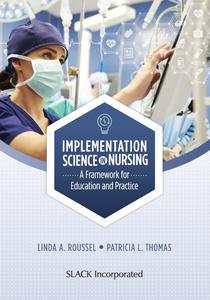 Implementation Science in Nursing A Framework for Education and Practice