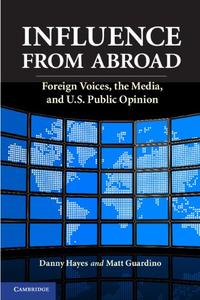 Influence from Abroad Foreign Voices, the Media, and U.S. Public Opinion