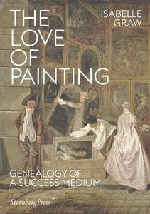 Isabelle Graw – The Love of Painting Genealogy of a Success Medium
