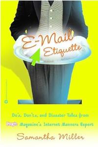 E–mail Etiquette Do's (Oeb) Don'ts and Disaster Tales from People Magazine
