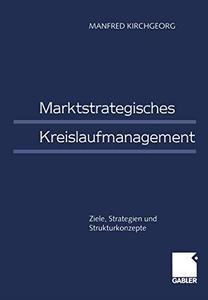 Marktstrategisches Kreislaufmanagement Ziele, Strategien und Strukturkonzepte