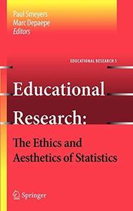 Educational Research – the Ethics and Aesthetics of Statistics