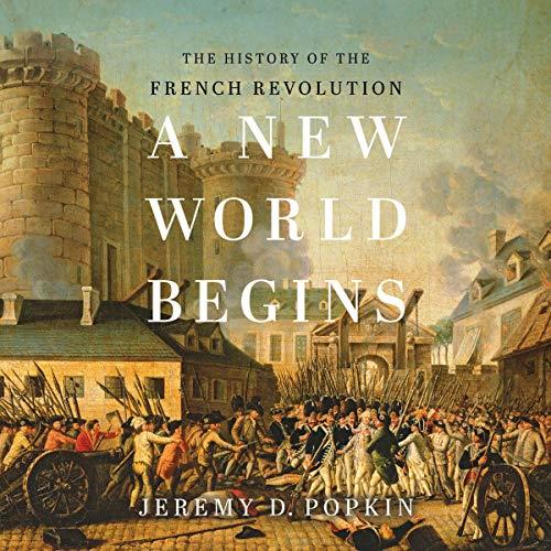 A New World Begins The History of the French Revolution [Audiobook]