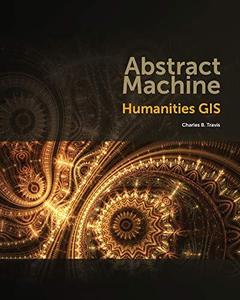 Abstract Machine Humanities GIS