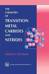 The Chemistry of Transition Metal Carbides and Nitrides