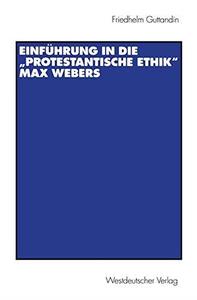 Einführung in die „Protestantische Ethik Max Webers