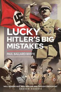 Lucky Hitler’s Big Mistakes Hitler’s Big Mistakes