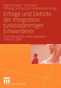 Erfolge und Defizite der Integration türkeistämmiger Einwanderer Entwicklung der Lebenssituation 1999 bis 2008