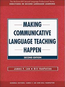 Making Communicative Language Teaching Happen, Second Edition (McGraw-Hill Foreign Language Professional Series)