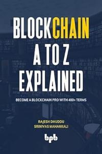 Blockchain A to Z Explained Become a Blockchain Pro with 400+ Terms ( English Edition )