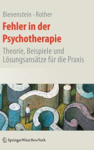 Fehler in der Psychotherapie Theorie, Beispiele und Lösungsansätze für die Praxis
