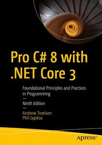 Pro C# 8 with .NET Core 3 Foundational Principles and Practices in Programming