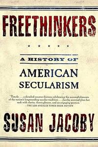 Freethinkers A History of American Secularism