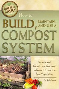 How to Build, Maintain, and Use a Compost System