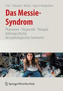 Das Messie-Syndrom Phänomen, Diagnostik, Therapie und Kulturgeschichte des pathologischen Sammelns