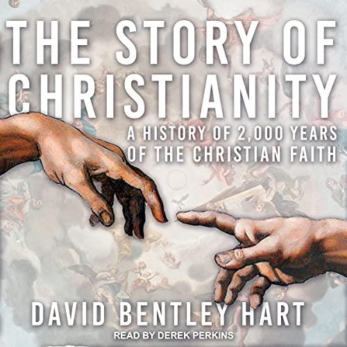 The Story of Christianity A History of 2000 Years of the Christian Faith [Audiobook]