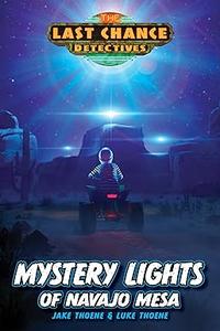 Mystery Lights of Navajo Mesa (Last Chance Detectives)