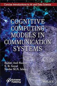 Cognitive Computing Models in Communication Systems (Smart and Sustainable Intelligent Systems)