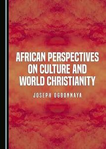African Perspectives on Culture and World Christianity