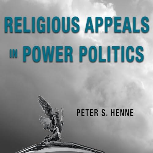 Religious Appeals in Power Politics Religion and Conflict [Audiobook]