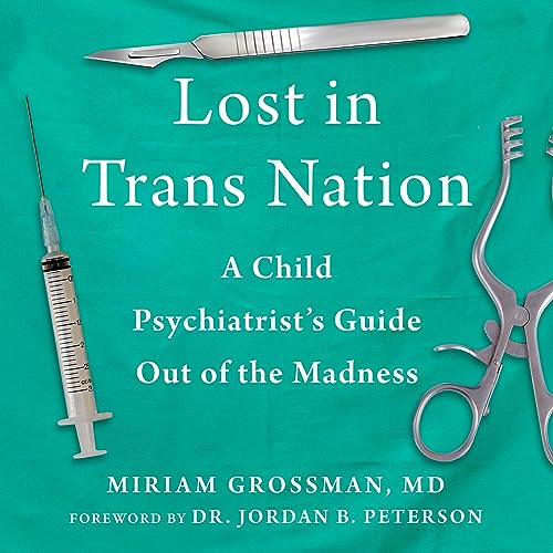 Lost in Trans Nation: A Child Psychiatrist's Guide Out of the Madness [Audiobook]