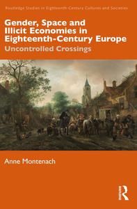 Gender, Space and Illicit Economies in Eighteenth–Century Europe