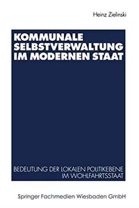 Kommunale Selbstverwaltung im modernen Staat Bedeutung der lokalen Politikebene im Wohlfahrtsstaat