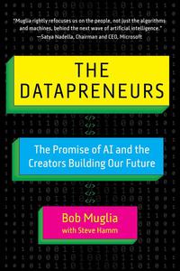 The Datapreneurs The Promise of AI and the Creators Building Our Future