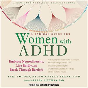 A Radical Guide for Women with ADHD Embrace Neurodiversity, Live Boldly, and Break Through Barriers