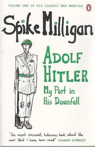 Adolf Hitler My Part in his Downfall