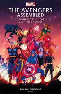 The Avengers Assembled The Origin Story of Earth’s Mightiest Heroes