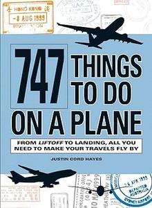 747 Things to Do on a Plane From Lift–off to Landing, All You Need to Make Your Travels Fly By